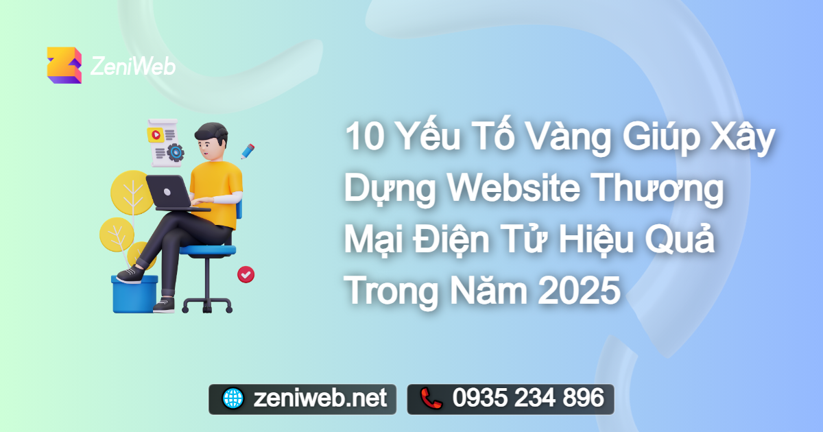 10 Yếu Tố Vàng Giúp Xây Dựng Website Thương Mại Điện Tử Hiệu Quả Trong Năm 2025