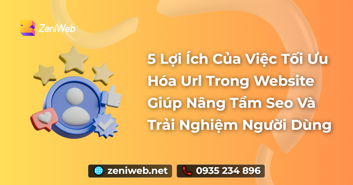 5 Lợi Ích Của Việc Tối Ưu Hóa URL Trong Website Giúp Nâng Tầm SEO Và Trải Nghiệm Người Dùng