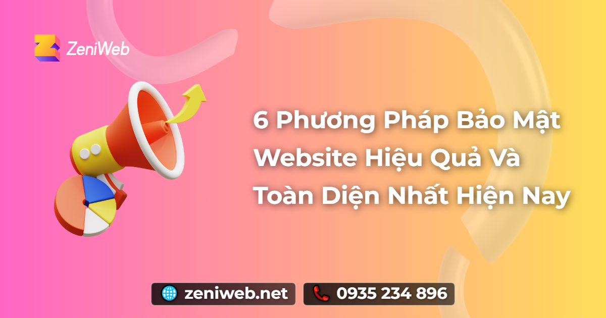 6 Phương pháp bảo mật website hiệu quả và toàn diện nhất hiện nay