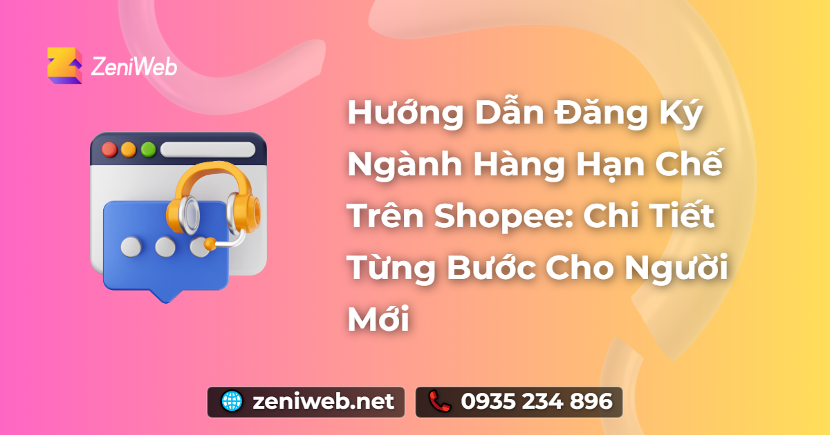 Hướng Dẫn Đăng Ký Ngành Hàng Hạn Chế Trên Shopee: Chi Tiết Từng Bước Cho Người Mới