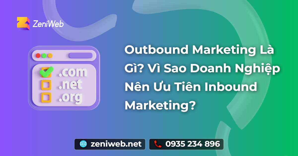 Outbound Marketing là gì? Vì sao doanh nghiệp nên ưu tiên Inbound Marketing?