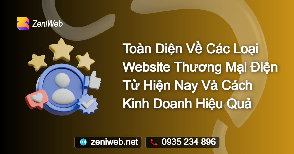 Toàn Diện Về Các Loại Website Thương Mại Điện Tử Hiện Nay Và Cách Kinh Doanh Hiệu Quả
