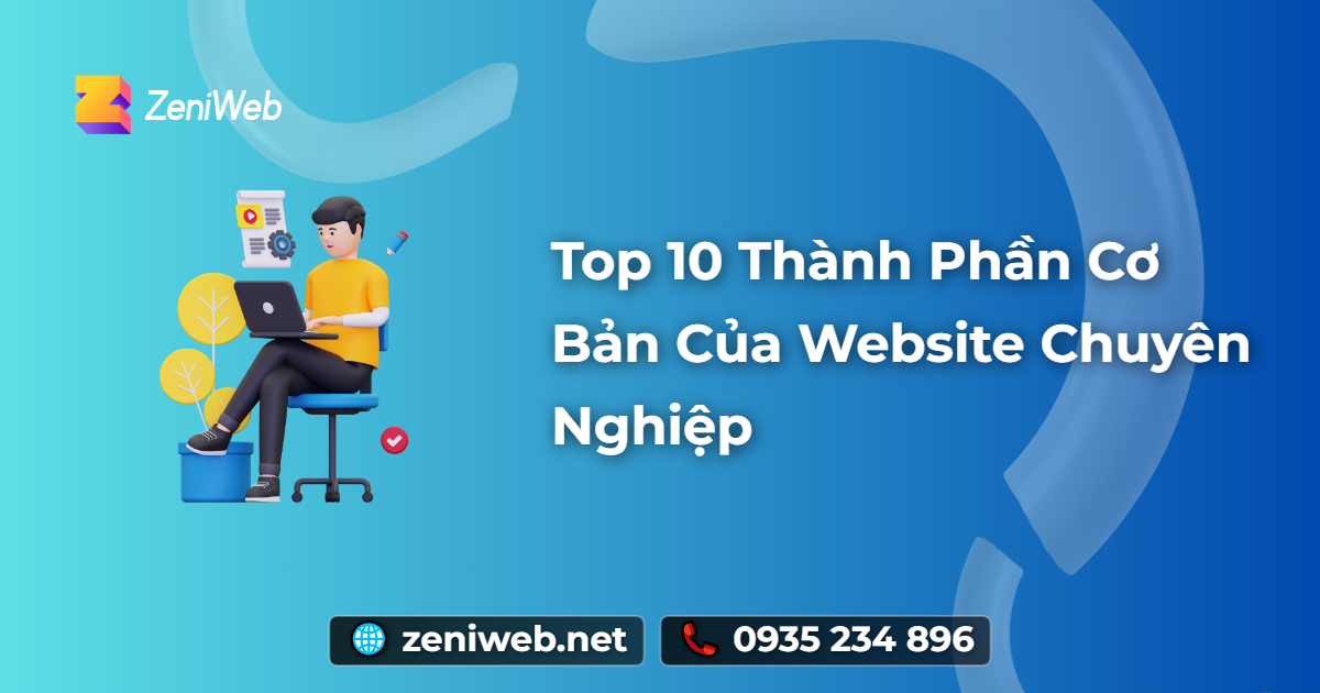 Top 10 Thành Phần Cơ Bản Của Website Chuyên Nghiệp