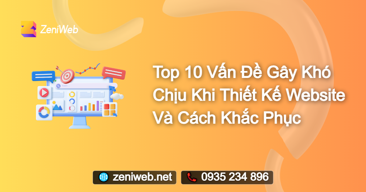 Top 10 Vấn Đề Gây Khó Chịu Khi Thiết Kế Website Và Cách Khắc Phục
